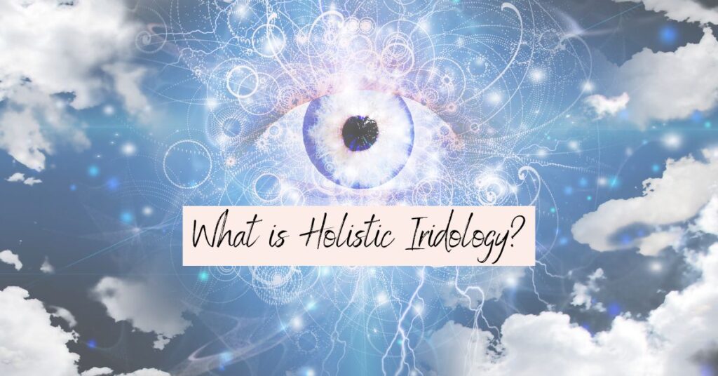 What is Holistic Iridology
